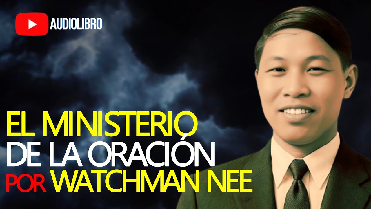 El Poder de Atar y Desatar – El Ministerio de Oración de la Iglesia | Watchman Nee (Audiolibro)
