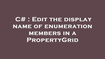 C# : Edit the display name of enumeration members in a PropertyGrid