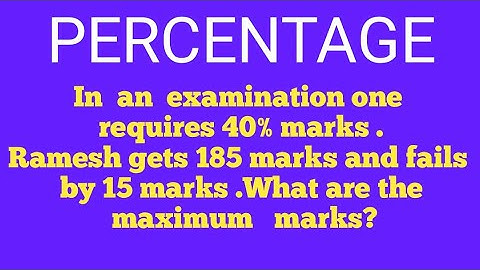 In an examination one requires 40% marks to pass. Ramesh gets 185 marks and fails by 15 marks .what.
