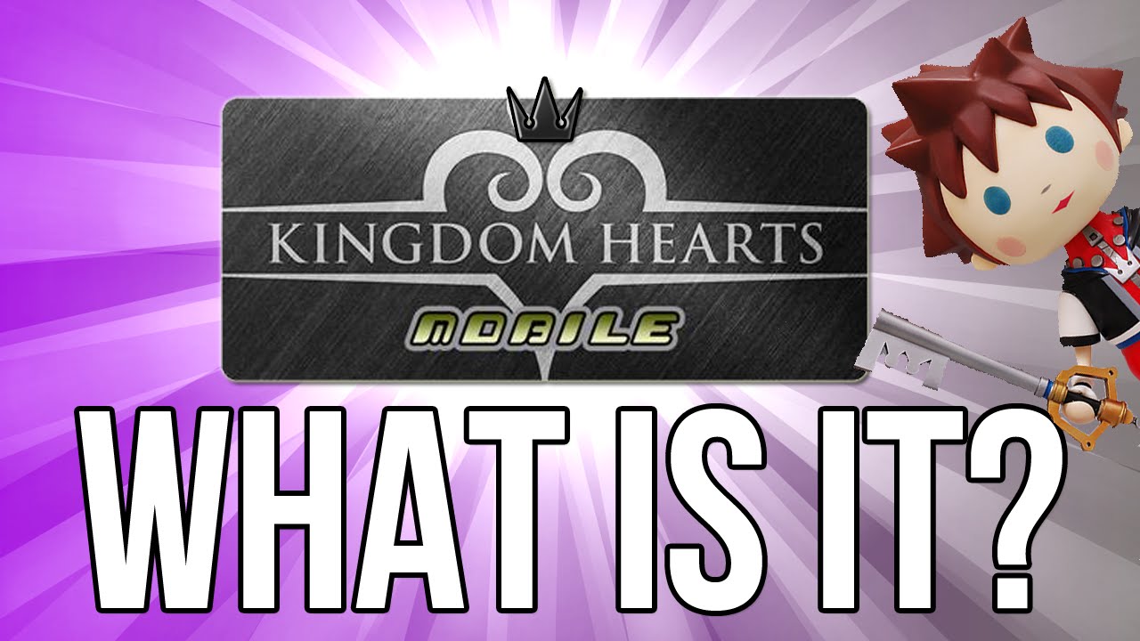 What is Kingdom Hearts Mobile? (Kingdom Hearts Discussion)
