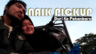 NEKAT NAIK PICK UP DARI DURI SAMPAI PEKANBARU SAAT BULAN PURNAMA, TAKUT TURUN HUJAN
