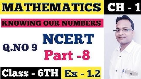 PART- 8 Q NO .9 || Exercise 1.2 Chapter-1 Knowing our Numbers ||Class- 6TH (NCERT) MATHEMATICS 2023.
