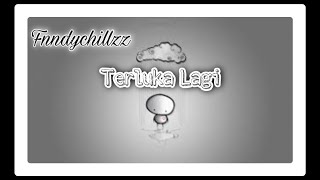 Fnndychillzz - Terluka Lagi ( Official Lyric video )