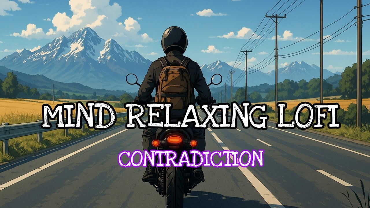 MIND RELAXING LOFI🎶 | CONTRADICTION | DEEP SLEEP MUSIC | STUDY MUSIC | SLOWED & REVERB