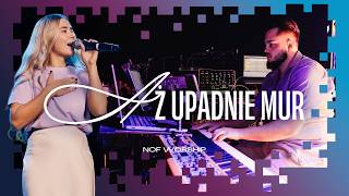Aż Upadnie Mur | NOF Worship | Patrycja Laszewska | TIOT 2025