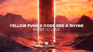 Yellow Pvnk x Code Red & Rhyan - Enter To Love