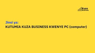 Jinsi ya kutumia Kuza Business kwenye PC(Computer) screenshot 4