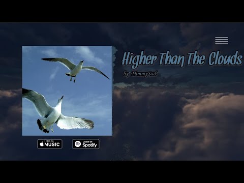 ⏏🎶Higher Than The Clouds by  DimmySad🎶⏏ [Music Arts, Visual Audio Music]