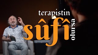 Git Aşık Ol Öyle Gel Terapistin Sûfî Olursa