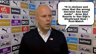 Wrong Decision Changed Everything Arne Slot Reacts To Van Dijk Offside Call City 3-0 Liverpool