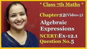 Ncert Class 7 Maths Chapter-12 Algebraic Expressions (Video-5 ) Ex-12.1 Q- 5