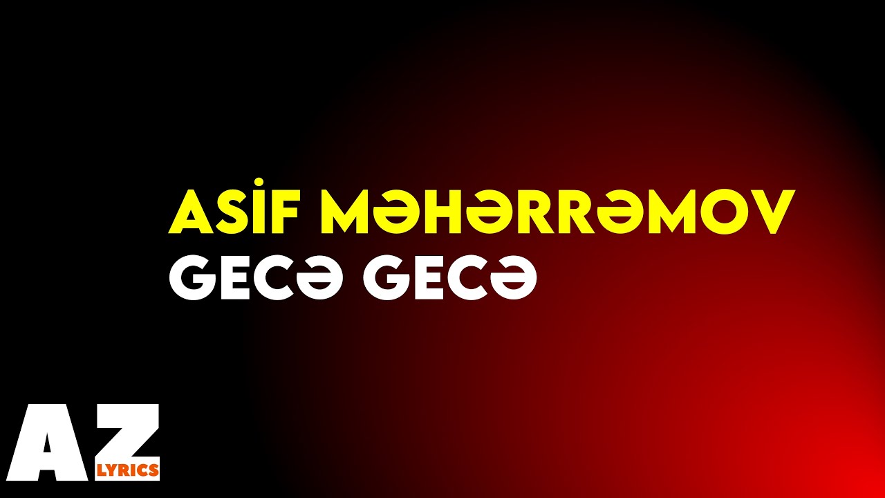 Asif Məhərrəmov - Gecə gecə (Lyrics/Sözlər)