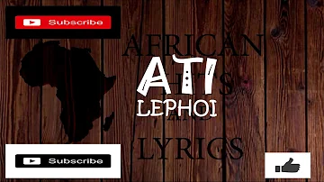 ATI - Lephoi (Official Lyric Video)     #Lephoi #Ati