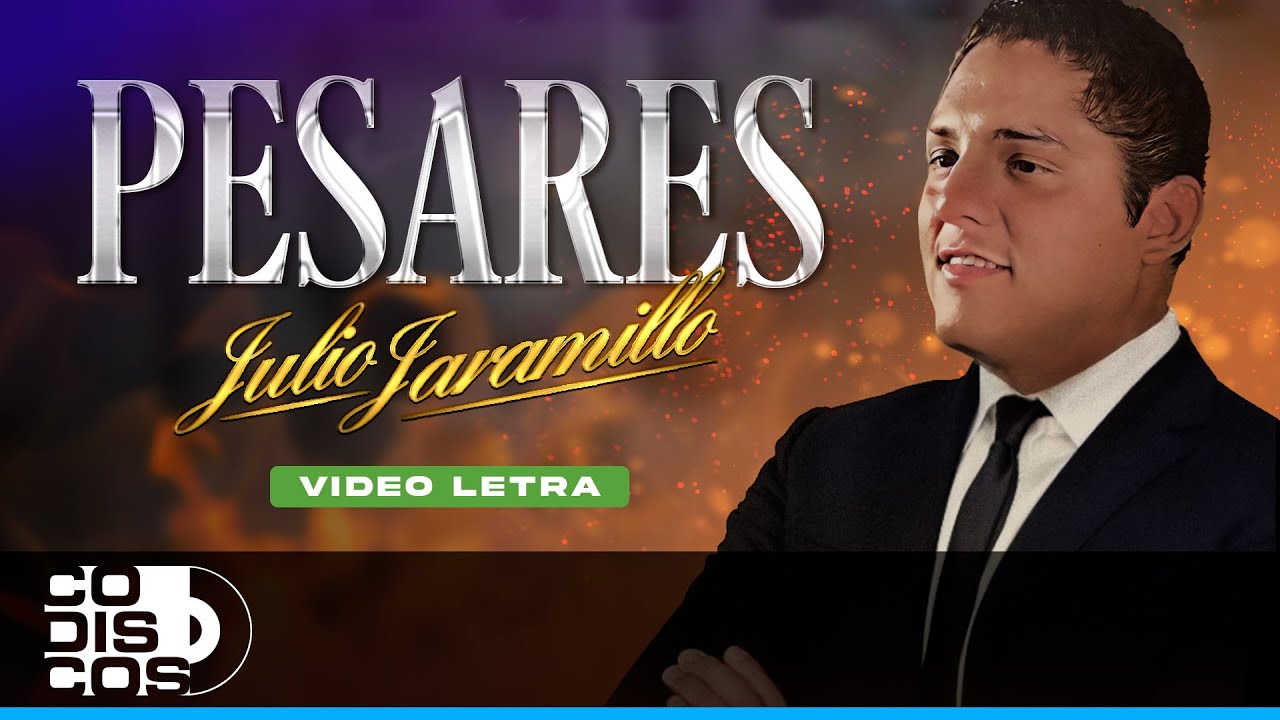 Pesares, Julio Jaramillo