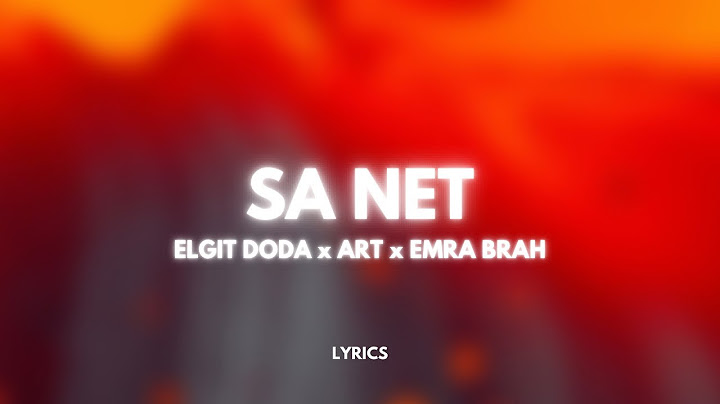 Elgit Doda x Art x Emra Brah - Sa Net (Lyrics)