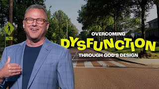 Overcoming Dysfunction Through God's Design – John Siebeling