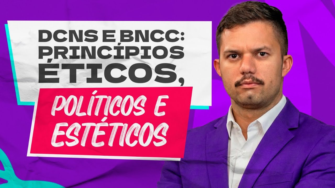 DCNS e BNCC: Princípios éticos, políticos e estéticos