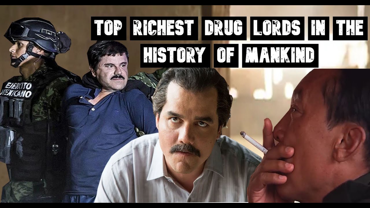 Top richest drug lords in the history of mankind