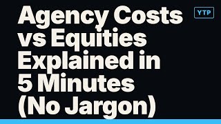Agency Costs vs Equities Explained in 5 Minutes (No Jargon)