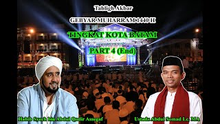 Ceramah Ustadz Abdul Somad Lc. MA & Habib Syech-TablighAkbar-GebyarMuharram 1440H Batam-Part 4(End)