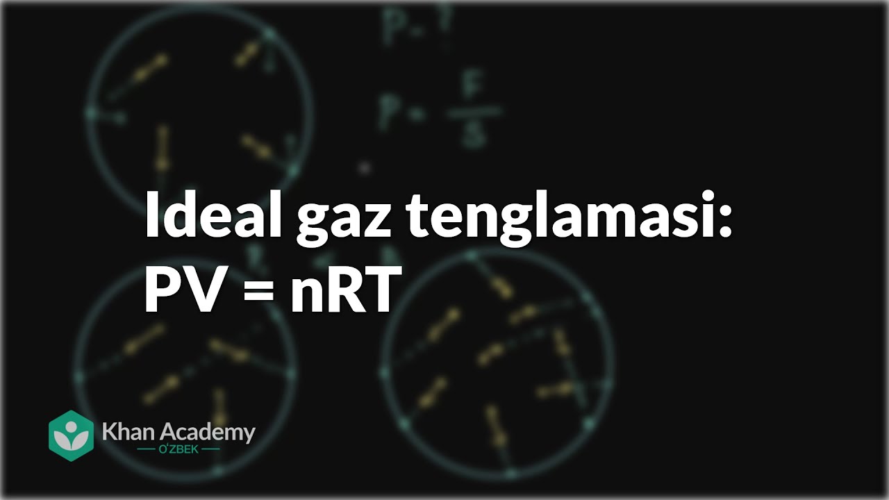 Ideal gaz tenglamasi: PV = nRT | Gazlar va molekulyar kinetik nazariya | Kimyo