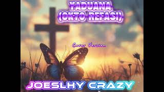 YADUANA _OKTO REFASI_(Cover Version)_Joeslhy Crazy_ROHANI DAERAH _2025