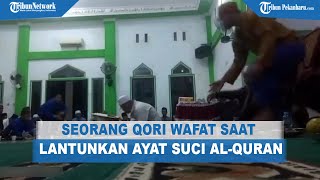 Detik-detik Seorang Qori Wafat Saat Lantunkan Ayat Suci Al-Qur'an