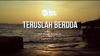 Teruslah Berdoa - ustadz Hanan Attaki