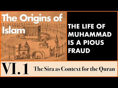 The Origins of Islam - 6.1 The Sira as Context for the Quran