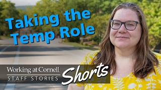 Taking the Temp Role | Working at Cornell: Staff Stories
