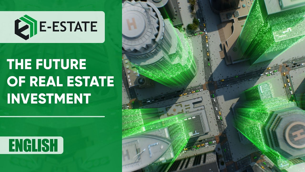 E-Estate: The Future of Global Real Estate Investment
