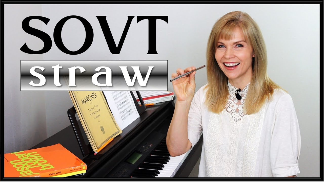 Voice Lessons: SOVT-Straw, Why, When and How