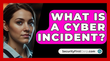 What Is A Cyber Incident? - SecurityFirstCorp.com