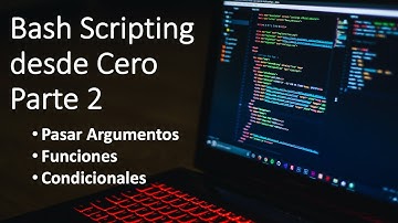 Bash Scripting desde Cero - Parte 2 - Argumentos - Funciones - Condicionales