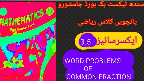 Class five Mathematics"|"SindhText BookBoard" Exercise3.5"Q.NO. 9&10 WordProblems Of Common fraction