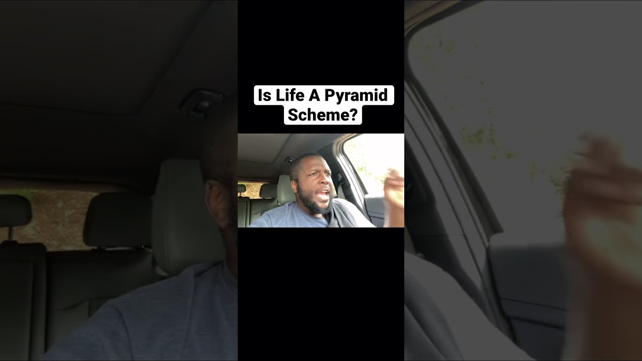 Is Life A Pyramid Scheme?