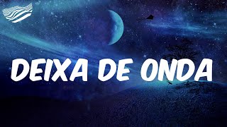 DENNIS  - Deixa de Onda (Porra Nenhuma)  - Letra