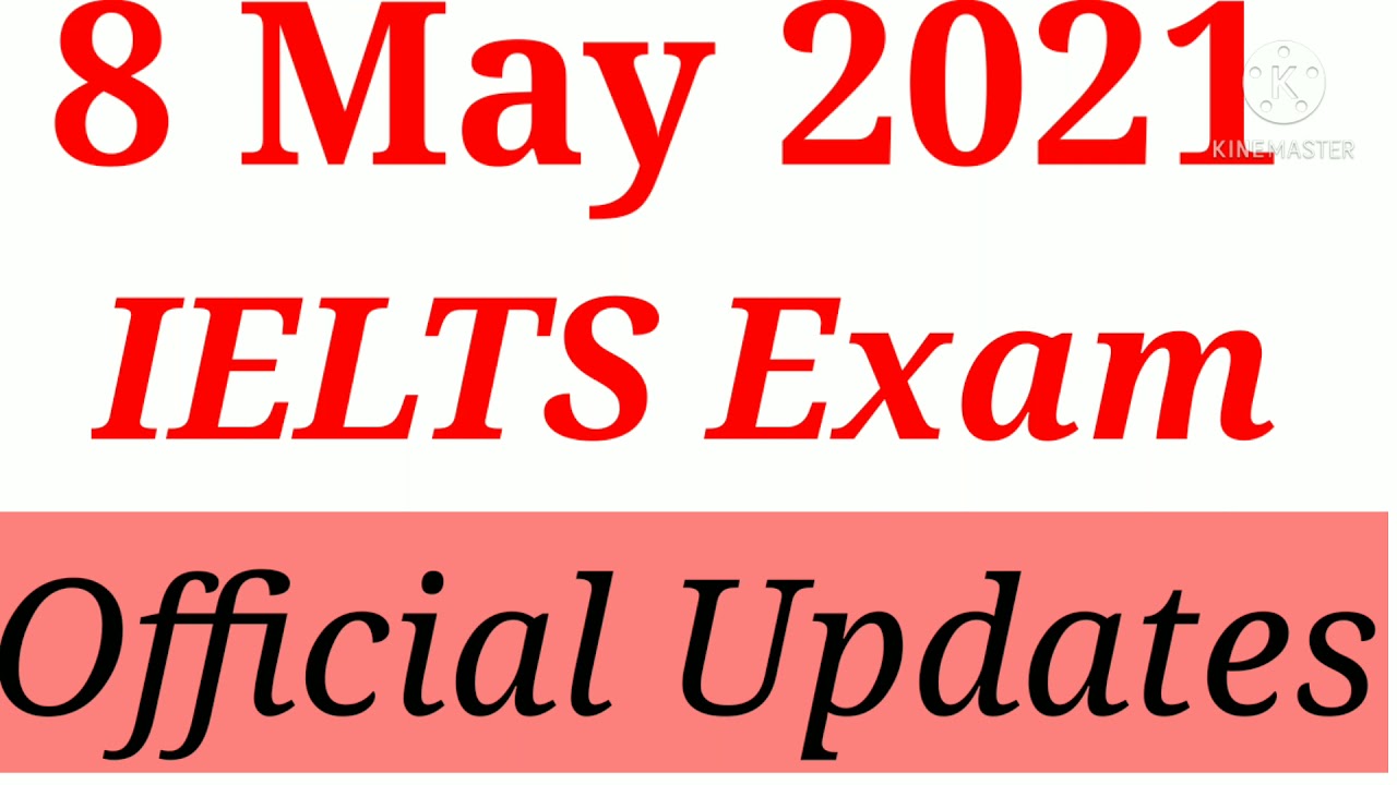 8  May 2021 IELTS Exam Cancelled/ latest Updates about IELTS Exam