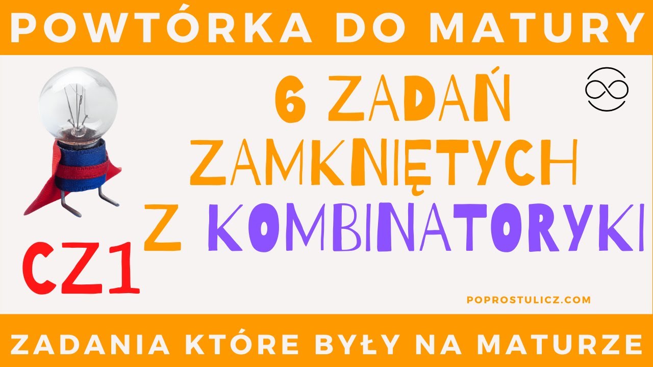 6 zadań zamkniętych z kombinatoryki. Powtórka do matury. Zadania, które