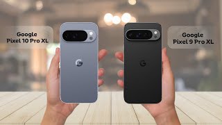 Google Pixel 9 Pro XL vs 10 Pro XL – What Really Changed?