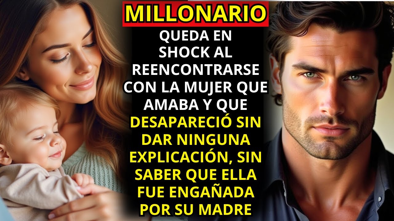 ELLA LO AMABA, PERO SU MADRE LA ENGAÑÓ Y LA HIZO IRSE... HASTA QUE LO VOLVIÓ A ENCONTRAR...