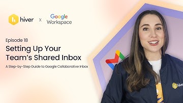 How to Set Up a Shared Inbox in Gmail (Step-By-Step Guide) | Episode 18 | Hiver