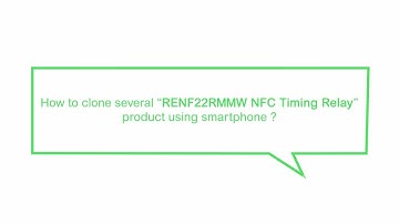 How to Clone Several “RENF22R2MMW NFC Timing Relay” Products Using a Smartphone