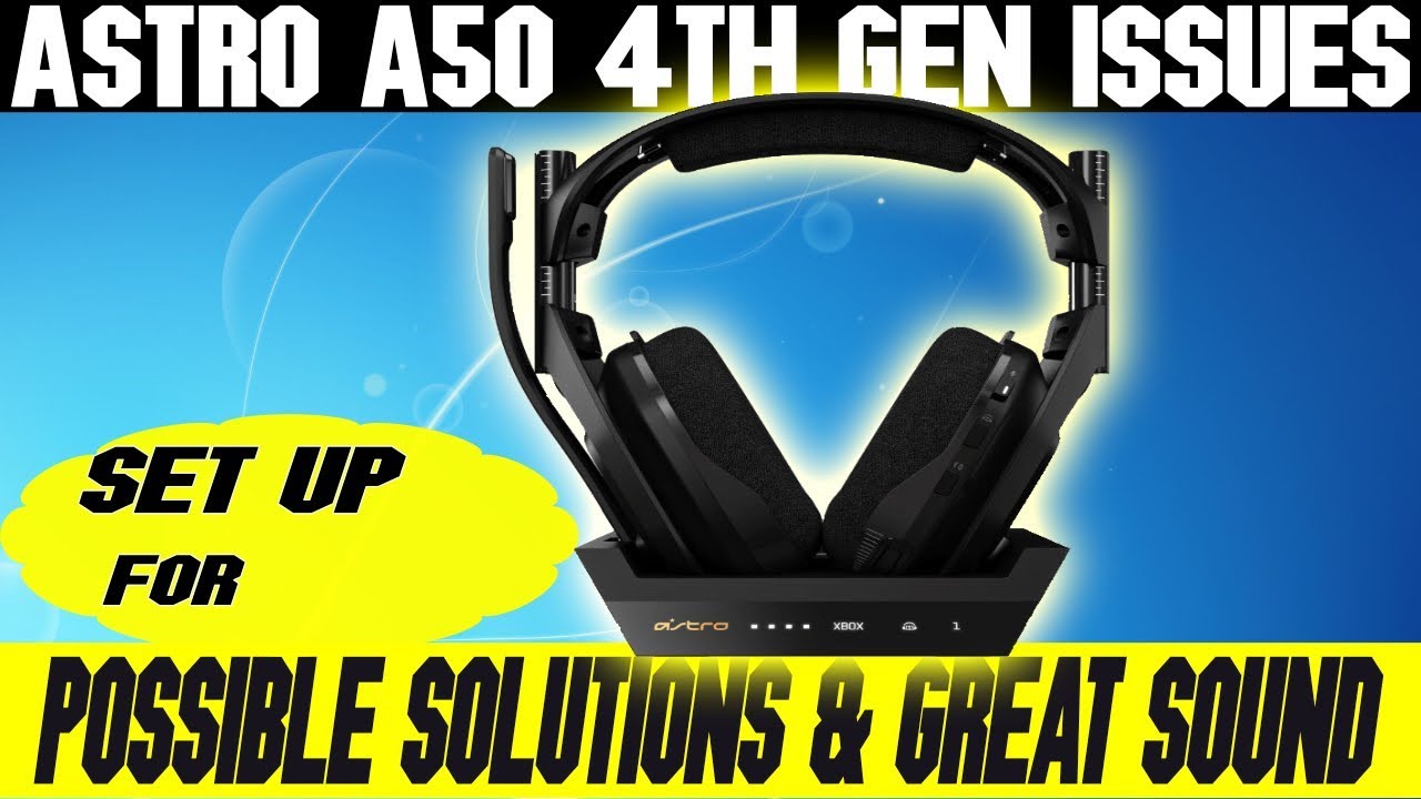 Astro A50 Wireless 4th Generation's Issues and Possible Solutions