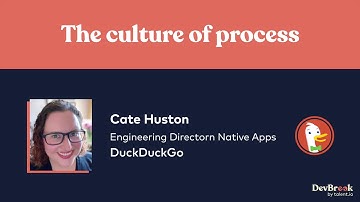 "The culture of process" by Cate Huston - DevBreak 2021