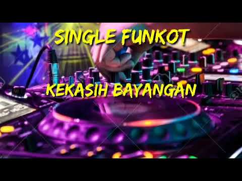 SINGLE||FUNKOT||KEKASIH||BAYANGAN