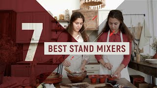 Top Best 7 Stand Mixers to Buy on Amazon in 2023