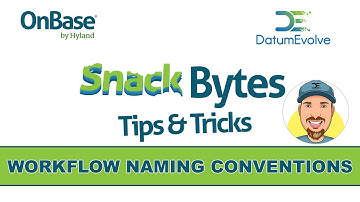 OnBase Workflow Naming Conventions - OnBase Snack Bytes Tips & Tricks