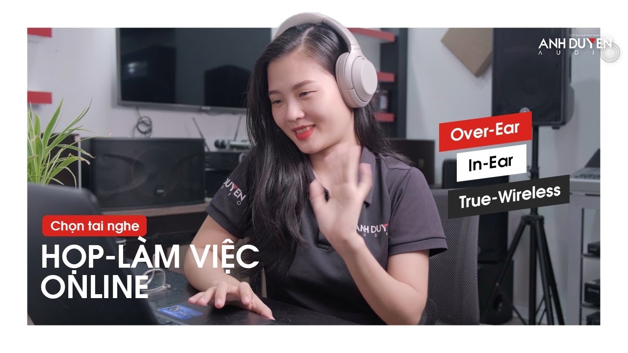 Chọn tai nghe để Học - Họp - Làm việc Online hiệu quả và thoải mái nhất - youtube