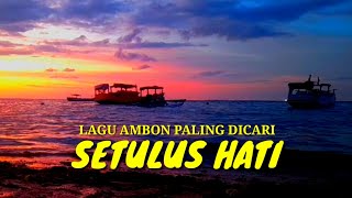 Setulus hati lagu ambon paling dicari ( cover lirik lagu)